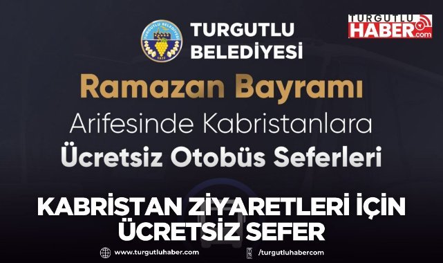 Turgutlu’da kabristan ziyaretleri için ücretsiz sefer