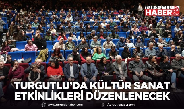 Turgutlu’da kültür sanat etkinlikleri düzenlenecek