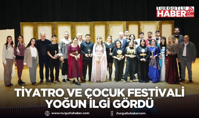 Turgutlu’da Tiyatro ve Çocuk Festivali Yoğun İlgi Gördü