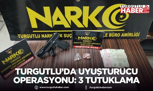 Turgutlu’da Uyuşturucu Operasyonu: 3 Tutuklama