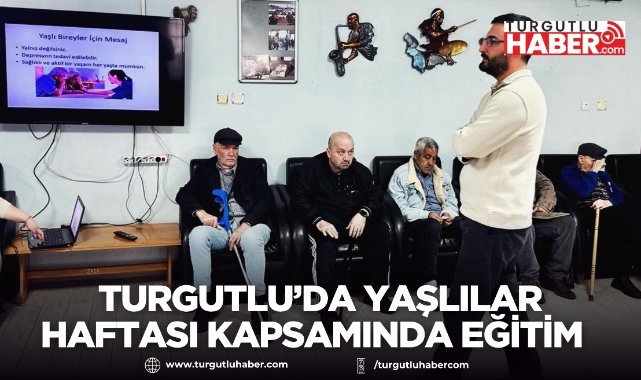 Turgutlu’da Yaşlılar Haftası Kapsamında Eğitim Düzenlendi