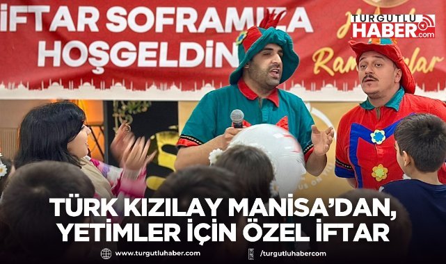 Türk Kızılay Manisa'dan, Yetimler İçin Özel İftar