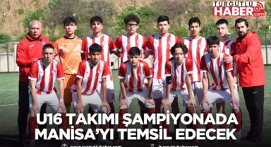 Yunusemre Belediyespor U16 takımı şampiyonada Manisa’yı temsil edecek