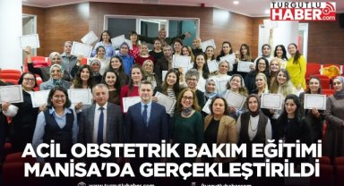 Acil obstetrik bakım eğitimi Manisa'da gerçekleştirildi
