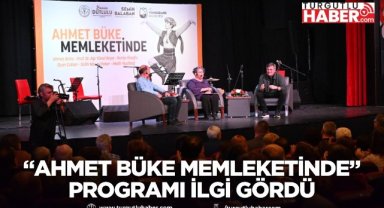 “Ahmet Büke Memleketinde” programı ilgi gördü