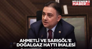 Ahmetli ve Sarıgöl’e doğalgaz hattı ihalesi