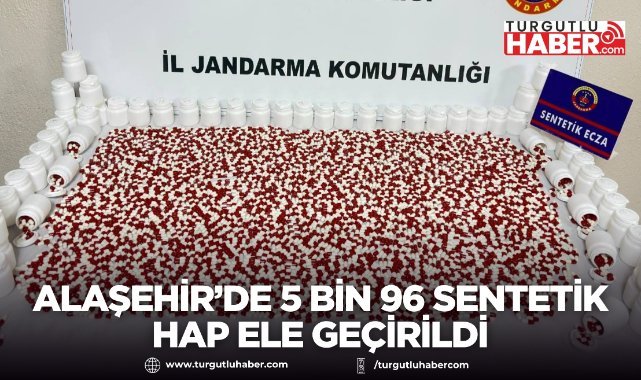 Alaşehir’de 5 Bin 96 Sentetik Hap Ele Geçirildi