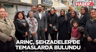 Arınç, Şehzadeler’de temaslarda bulundu