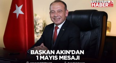 Başkan Akın’dan 1 Mayıs mesajı