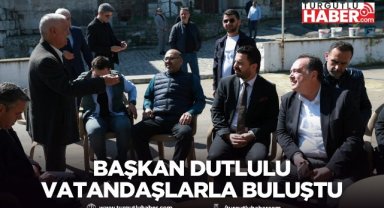 Başkan Dutlulu İshak Çelebi Mahallesi’nde vatandaşlarla buluştu