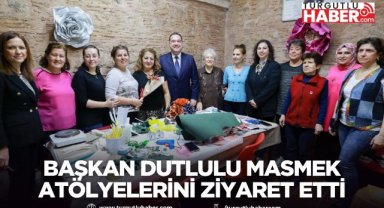 Başkan Dutlulu MASMEK atölyelerini ziyaret etti