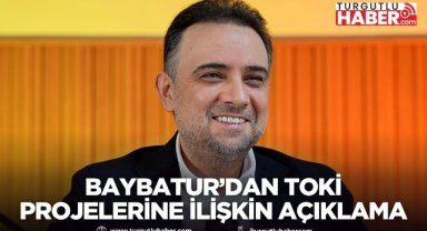 Baybatur’dan Manisa’daki TOKİ projelerine ilişkin açıklama