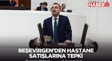 Beşevirgen’den hastane satışlarına tepki