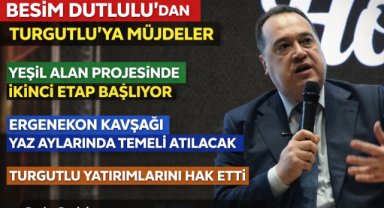 Besim Dutlulu’dan Turgutlu’ya Yeşil Alan, Kavşak ve Yatırım Müjdesi