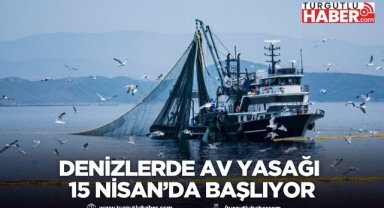 Denizlerde av yasağı 15 Nisan’da başlıyor
