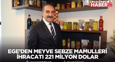Ege’den meyve sebze mamulleri ihracatı 221 milyon dolar