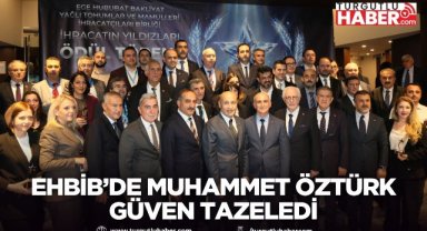EHBİB’de Muhammet Öztürk Güven Tazeledi, Hedef 2 Milyar Dolar