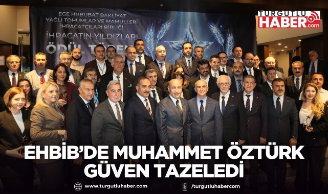 EHBİB’de Muhammet Öztürk Güven Tazeledi, Hedef 2 Milyar Dolar
