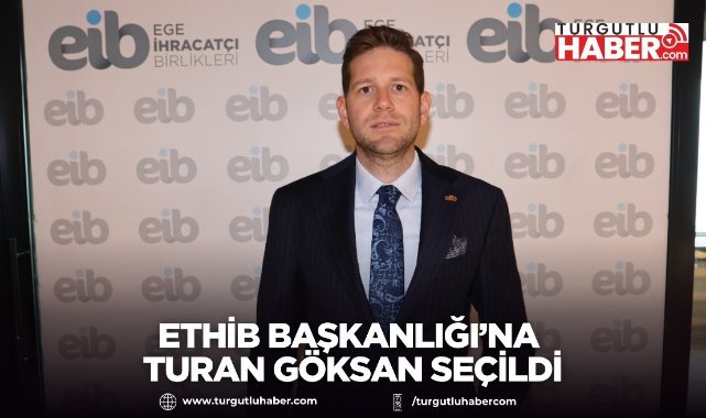 ETHİB Başkanlığı’na Turan Göksan seçildi