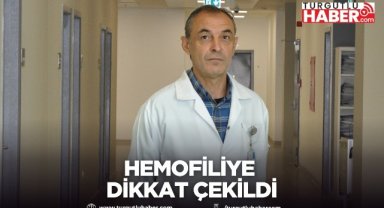 Hemofiliye dikkat çekildi