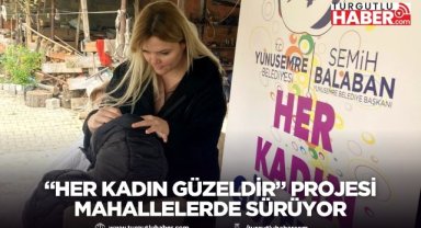 “Her Kadın Güzeldir” projesi mahallelerde sürüyor