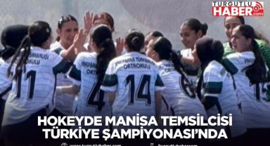 Hokeyde Manisa temsilcisi Türkiye Şampiyonası’nda