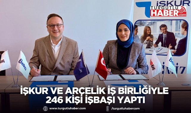 İŞKUR ve Arçelik iş birliğiyle 246 kişi işbaşı yaptı