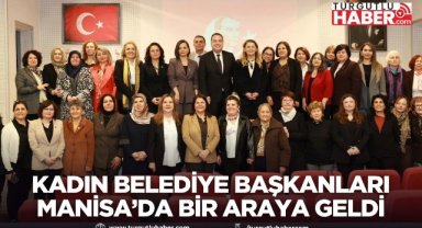 Kadın Belediye Başkanları Manisa’da bir araya geldi