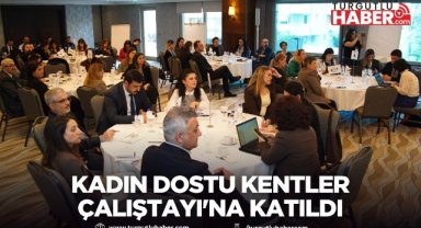 Manisa Büyükşehir Belediyesi Kadın Dostu Kentler Çalıştayı'na Katıldı