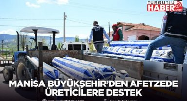 Manisa Büyükşehir’den afetzede üreticilere destek