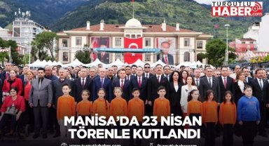  Manisa’da 23 Nisan törenle kutlandı