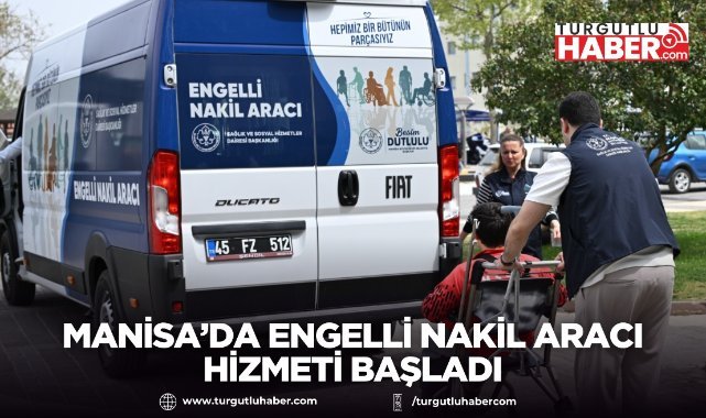 Manisa’da engelli nakil aracı hizmeti başladı