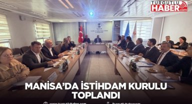  Manisa’da İstihdam Kurulu toplandı