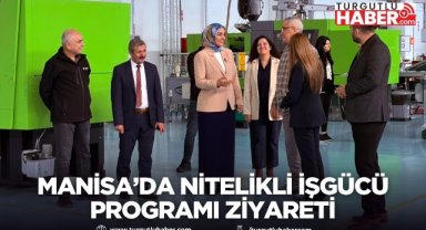 Manisa’da Nitelikli İşgücü Programı Ziyareti