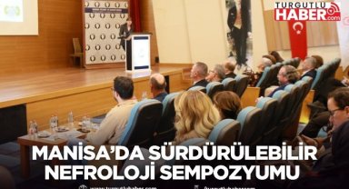 Manisa’da Sürdürülebilir Nefroloji Sempozyumu düzenlendi