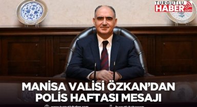 Manisa Valisi Özkan’dan Polis Haftası Mesajı