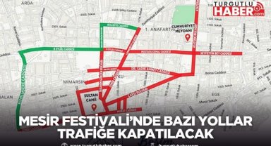 Mesir Festivali’nde bazı yollar trafiğe kapatılacak