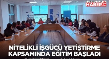 Nitelikli İşgücü Yetiştirme Programı kapsamında eğitim başladı