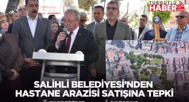 Salihli Belediyesi’nden hastane arazisi satışına tepki