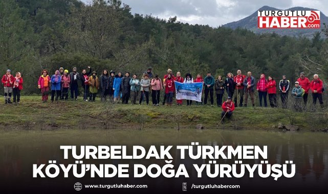 TURBELDAK Türkmen Köyü’nde doğa yürüyüşü düzenledi