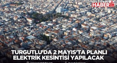  Turgutlu’da 2 Mayıs'ta planlı elektrik kesintisi Yapılacak