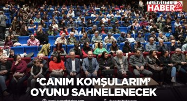 Turgutlu’da ‘Canım Komşularım’ oyunu sahnelenecek