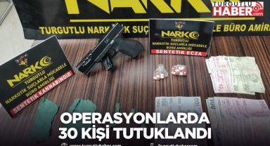 Turgutlu’da Operasyonlarda 30 Şüpheli Tutuklandı