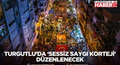 Turgutlu’da ‘Sessiz Saygı Korteji’ düzenlenecek