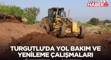 Turgutlu’da yol bakım ve yenileme çalışmaları sürüyor