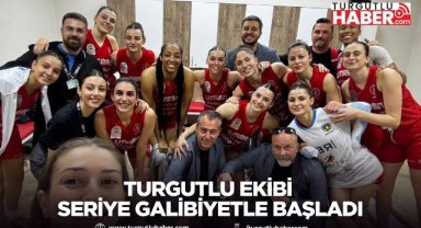 Turgutlu ekibi seriye galibiyetle başladı