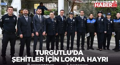 Turgutlu İlçe Emniyet Müdürlüğü’nden Şehitler İçin Lokma Hayrı