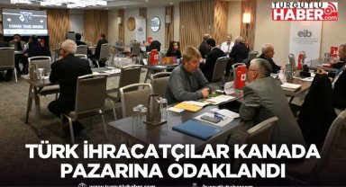 Türk ihracatçılar Kanada pazarına odaklandı