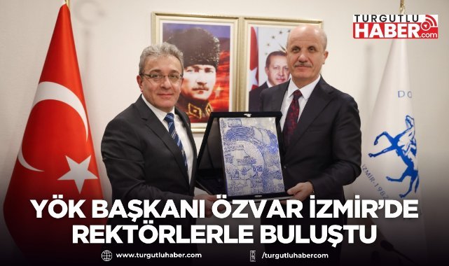 YÖK Başkanı Özvar İzmir’de rektörlerle buluştu