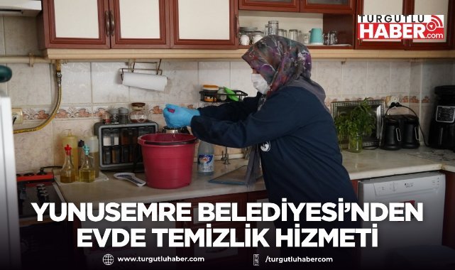Yunusemre Belediyesi’nden evde temizlik hizmeti